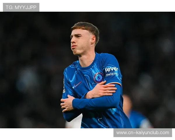 切尔西帕尔默战术内切低射破门蓝军青春风暴继续升温