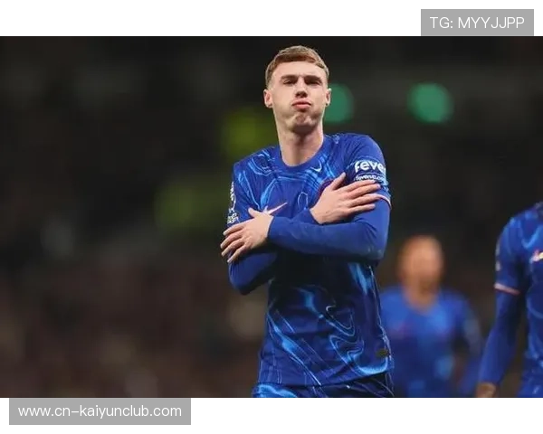 切尔西帕尔默战术内切低射破门蓝军青春风暴继续升温